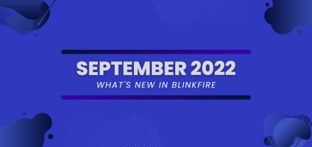 What’s New in Blinkfire: September 2022