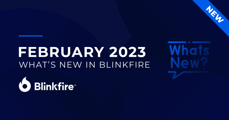 What’s New in Blinkfire: February 2023
