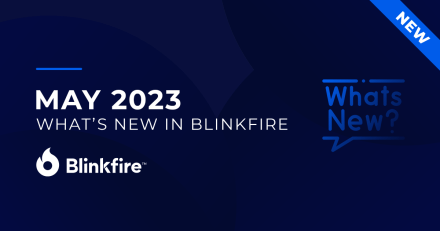 What’s New in Blinkfire: May 2023